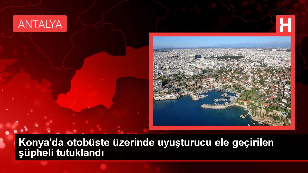 Konya’da otobüste üzerinde uyuşturucu ele geçirilen şahıs tutuklandı