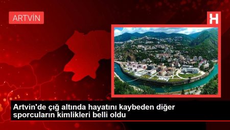Artvin’de çığ altında hayatını kaybeden başka sportmenlerin kimlikleri aşikâr oldu
